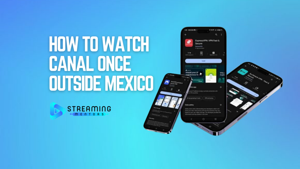 How to Watch Canal Once Outside Mexico